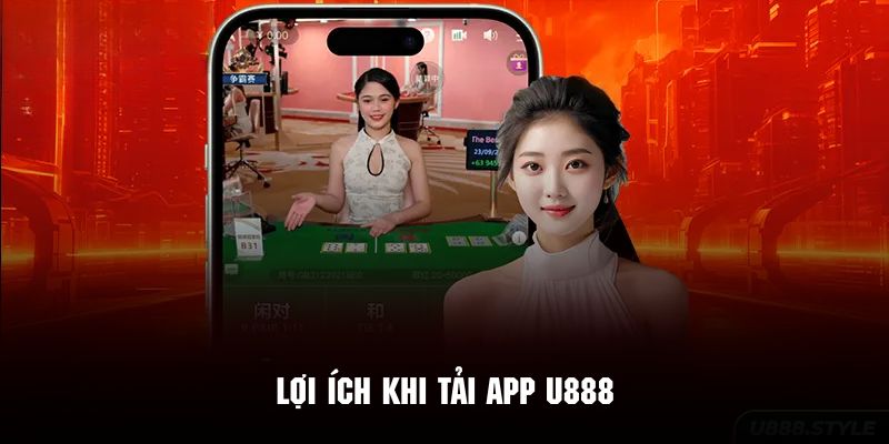 Những ưu điểm khi tải app U888